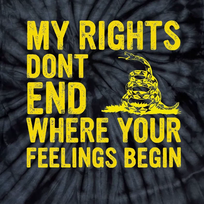 My Rights Dont End Where Your Feelings Begin Tie-Dye T-Shirt