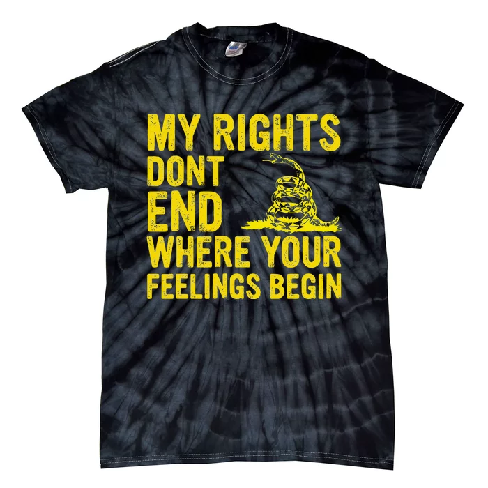 My Rights Dont End Where Your Feelings Begin Tie-Dye T-Shirt