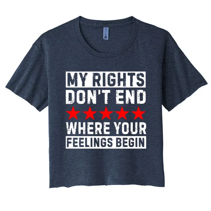 My Rights Don't End Where Your Feelings Begin Women's Crop Top Tee