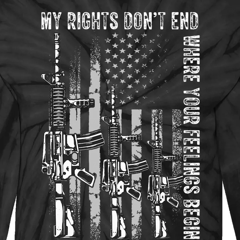 My Rights Dont End Where Your Feelings Begin USA Flag Gun Tie-Dye Long Sleeve Shirt