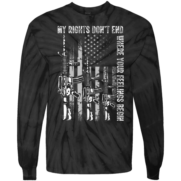 My Rights Dont End Where Your Feelings Begin USA Flag Gun Tie-Dye Long Sleeve Shirt