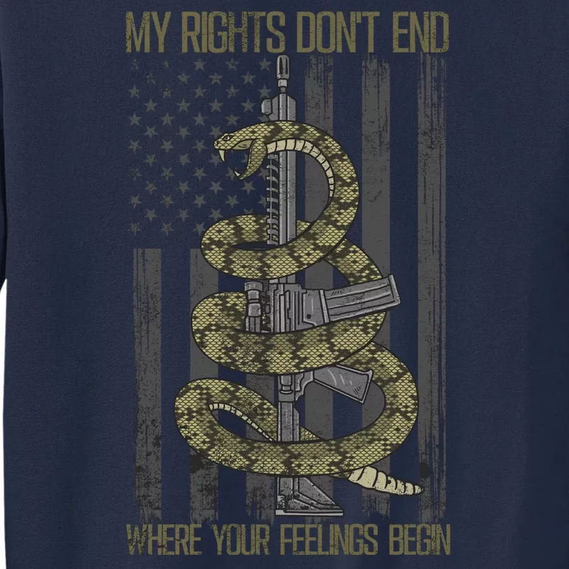 My Rights Don't End Where Your Feelings Begin Tall Sweatshirt