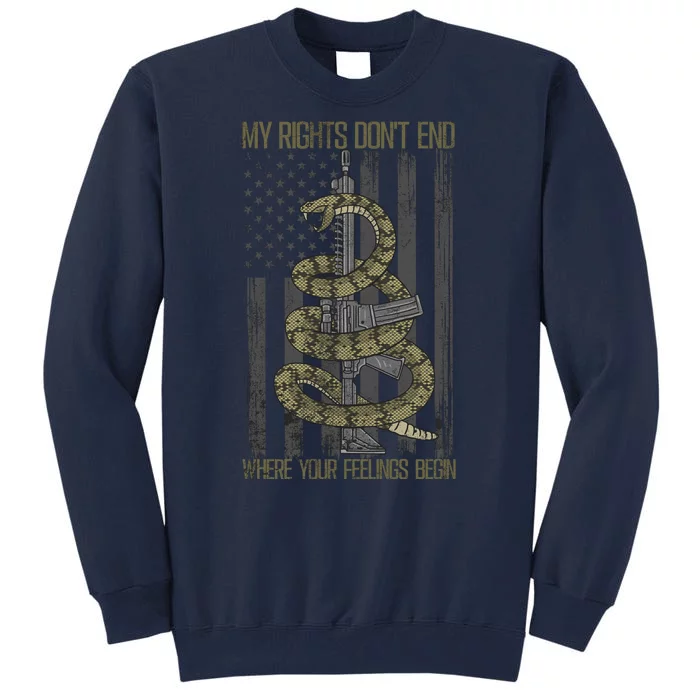 My Rights Don't End Where Your Feelings Begin Tall Sweatshirt