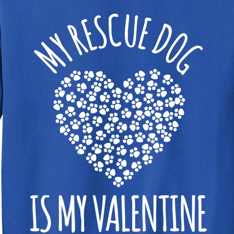 My Rescue Dog Is My Valentine Cute Dog Lovers Gift Sweatshirt