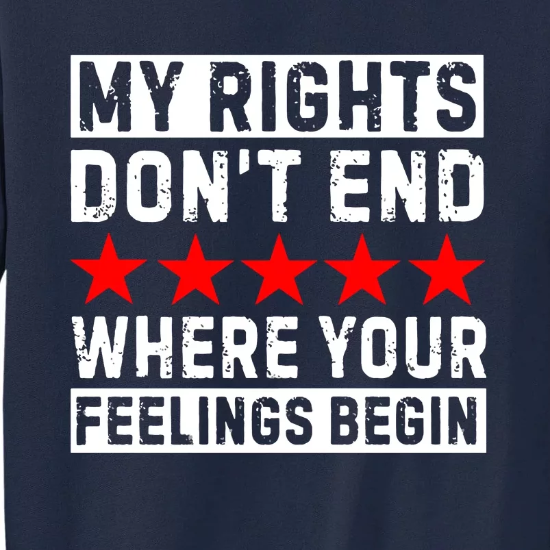 My Rights Don't End Where Your Feelings Begin VNeck Tall Sweatshirt