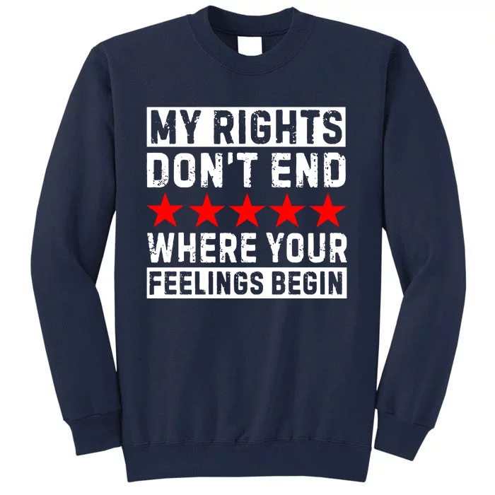 My Rights Don't End Where Your Feelings Begin VNeck Tall Sweatshirt