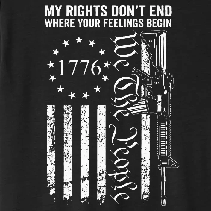 My Rights DonT End Where Your Feelings Begin Ar15 Usa Flag ChromaSoft Performance T-Shirt