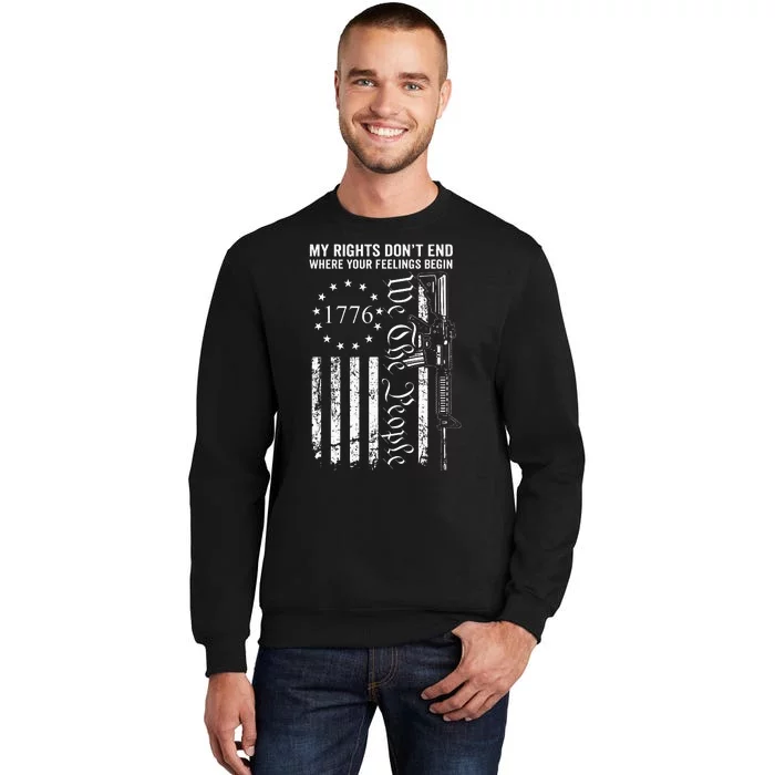 My Rights DonT End Where Your Feelings Begin Ar15 Usa Flag Tall Sweatshirt