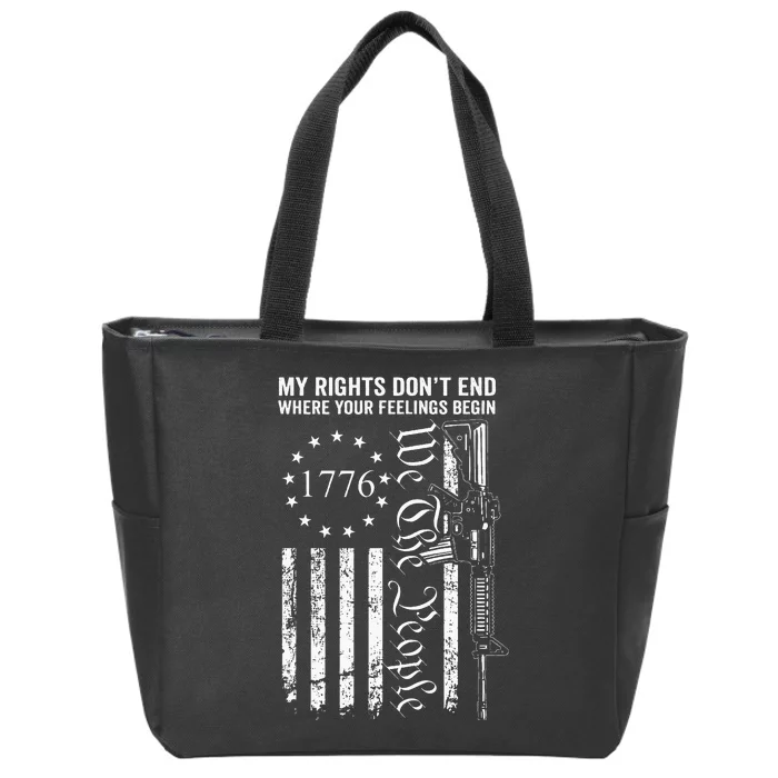 My Rights DonT End Where Your Feelings Begin Ar15 Usa Flag Zip Tote Bag