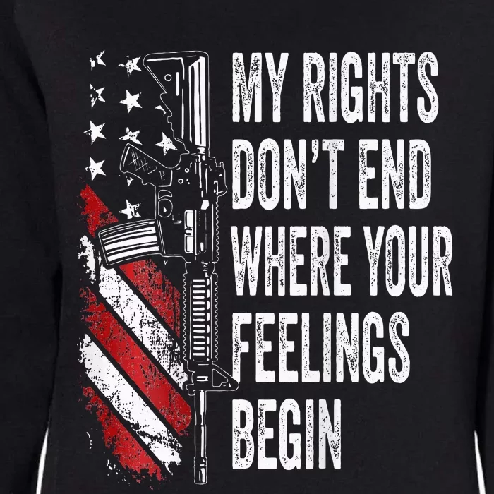 My Rights DonT End Where Your Feelings Begin Womens California Wash Sweatshirt