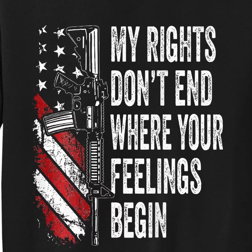 My Rights DonT End Where Your Feelings Begin Tall Sweatshirt