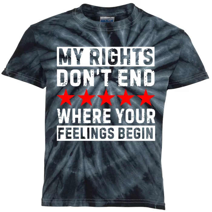 My Rights Dont End Where Your Feelings Begin Funny Kids Tie-Dye T-Shirt