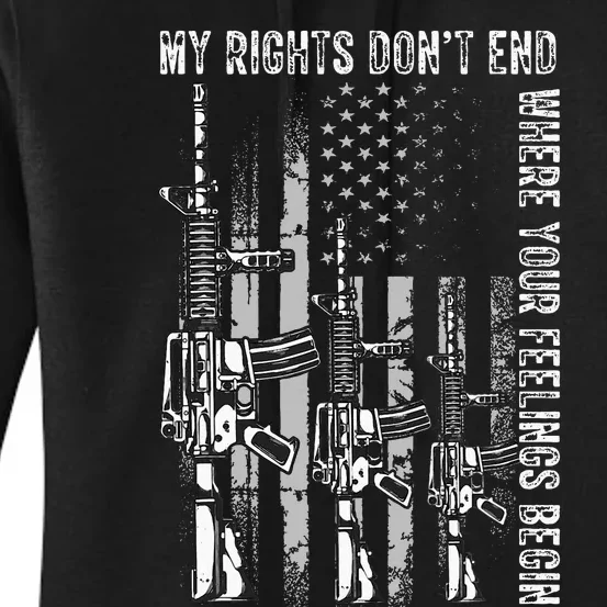 My Rights DonT End Where Your Feelings Begin Usa Flag Gun Women's Pullover Hoodie