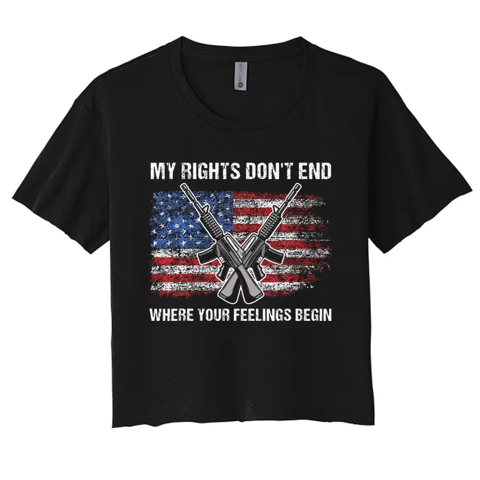 My Rights DonT End Where Your Feelings Begin American Guns Women's Crop Top Tee