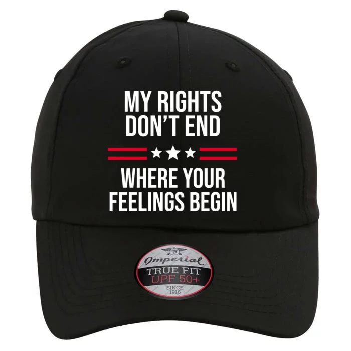 My Rights Don't End Where Your Feelings Begin The Original Performance Cap