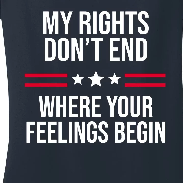 My Rights Don't End Where Your Feelings Begin Women's V-Neck T-Shirt