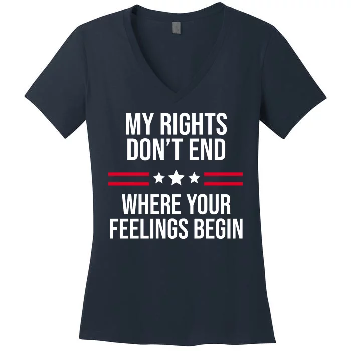 My Rights Don't End Where Your Feelings Begin Women's V-Neck T-Shirt