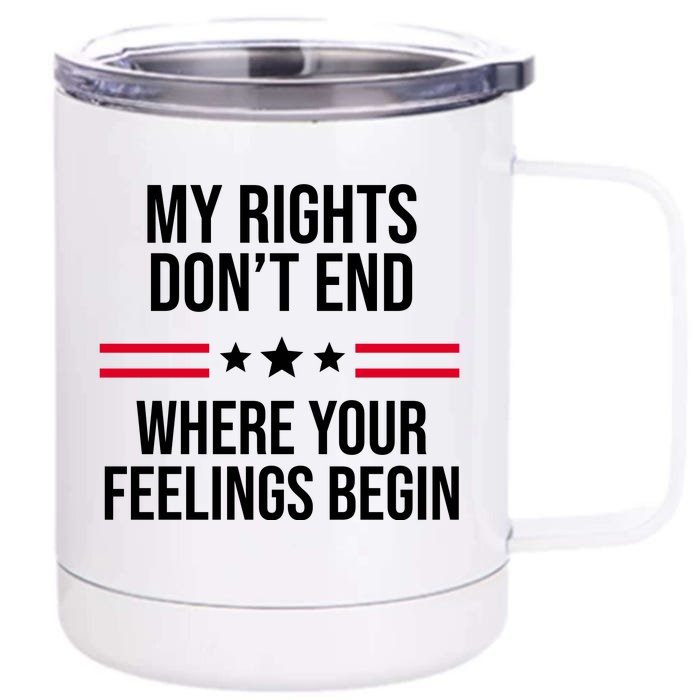 My Rights Don't End Where Your Feelings Begin Front & Back 12oz Stainless Steel Tumbler Cup