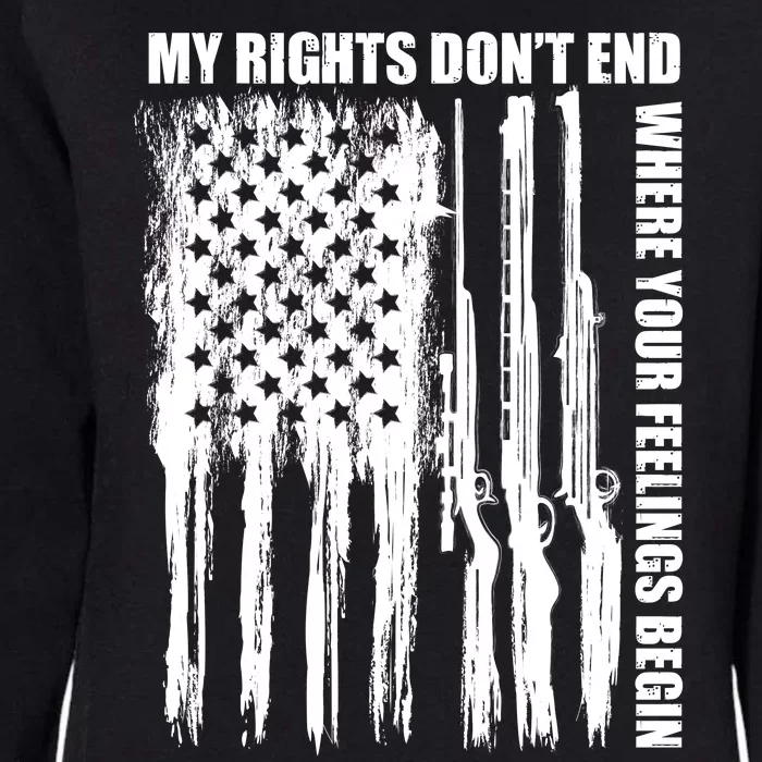 My Rights Don't End Where Your Feelings Begin Womens California Wash Sweatshirt