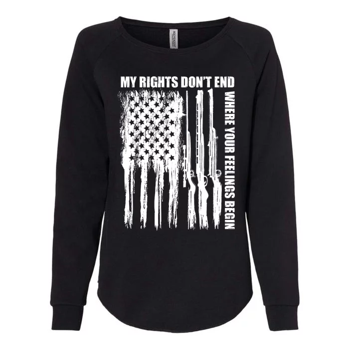 My Rights Don't End Where Your Feelings Begin Womens California Wash Sweatshirt