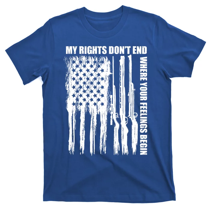 My Rights Don't End Where Your Feelings Begin T-Shirt