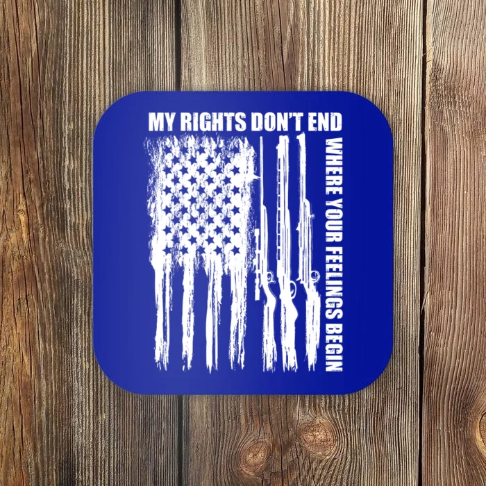 My Rights Don't End Where Your Feelings Begin Coaster