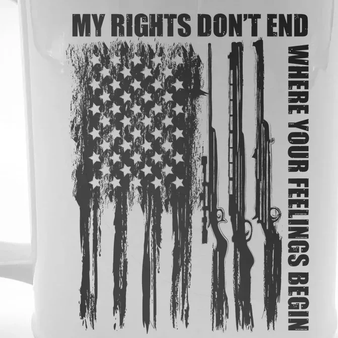 My Rights Don't End Where Your Feelings Begin Front & Back Beer Stein