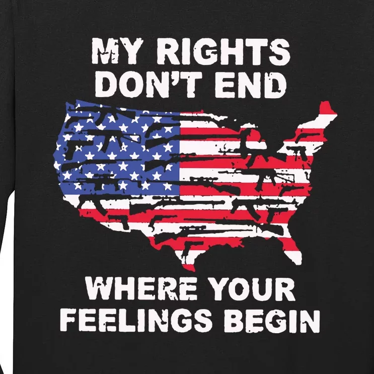 My Rights Dont End Where Your Feelings Begin Tall Long Sleeve T-Shirt