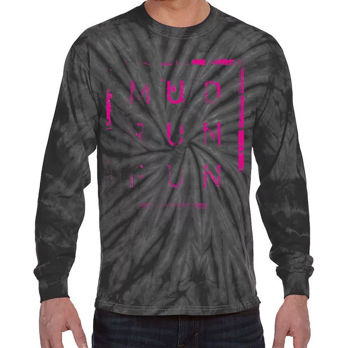 Mud Run Fun Mudder Trail Running And Mudding Tie-Dye Long Sleeve Shirt