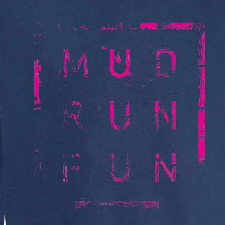 Mud Run Fun Mudder Trail Running And Mudding Garment-Dyed Sweatshirt