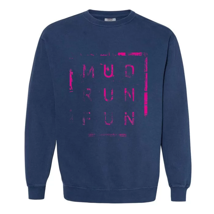 Mud Run Fun Mudder Trail Running And Mudding Garment-Dyed Sweatshirt