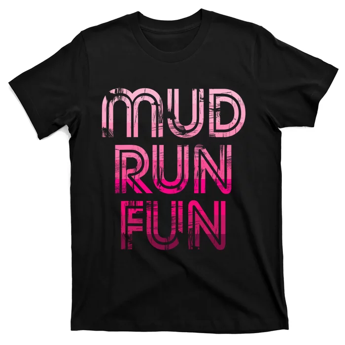 Mud Run Fun Mudder PINK Trail Running And Mudding T-Shirt