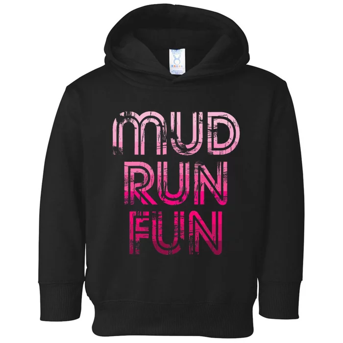 Mud Run Fun Mudder Pink Trail Running And Mudding Toddler Hoodie