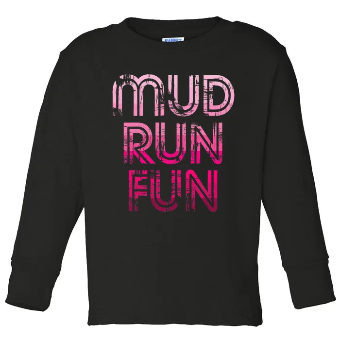 Mud Run Fun Mudder Pink Trail Running And Mudding Toddler Long Sleeve Shirt