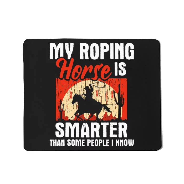 My Roping Horse Is Smarter Header Cowgirl Cowboy Roper Mousepad