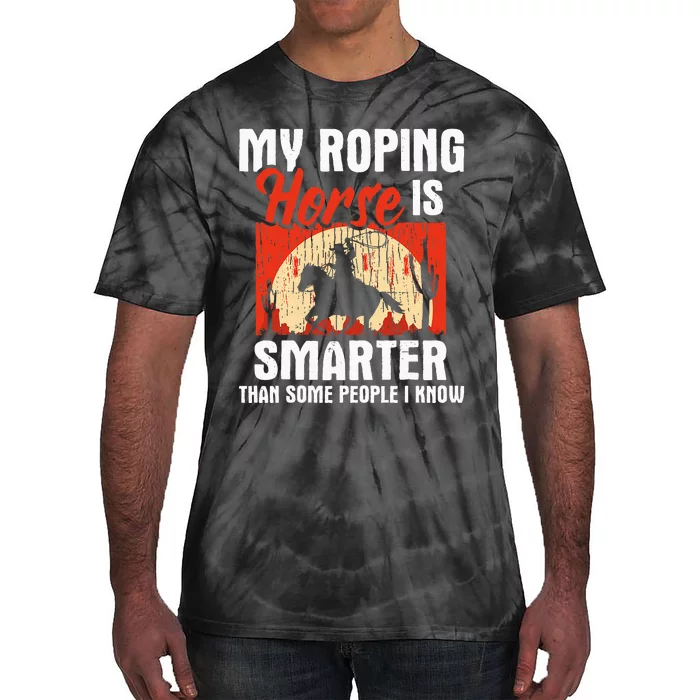 My Roping Horse Is Smarter Header Cowgirl Cowboy Roper Tie-Dye T-Shirt