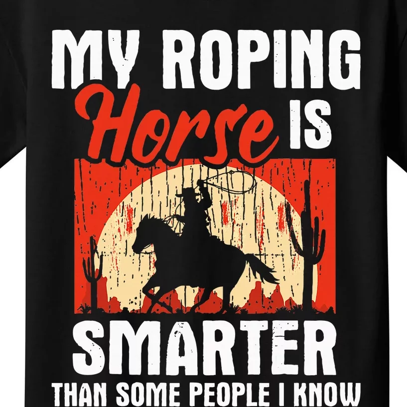 My Roping Horse Is Smarter Header Cowgirl Cowboy Roper Kids T-Shirt