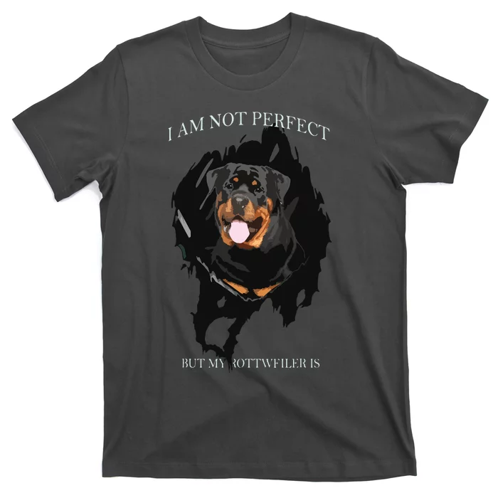 My Rottweiler Is Perfect Dogs T-Shirt