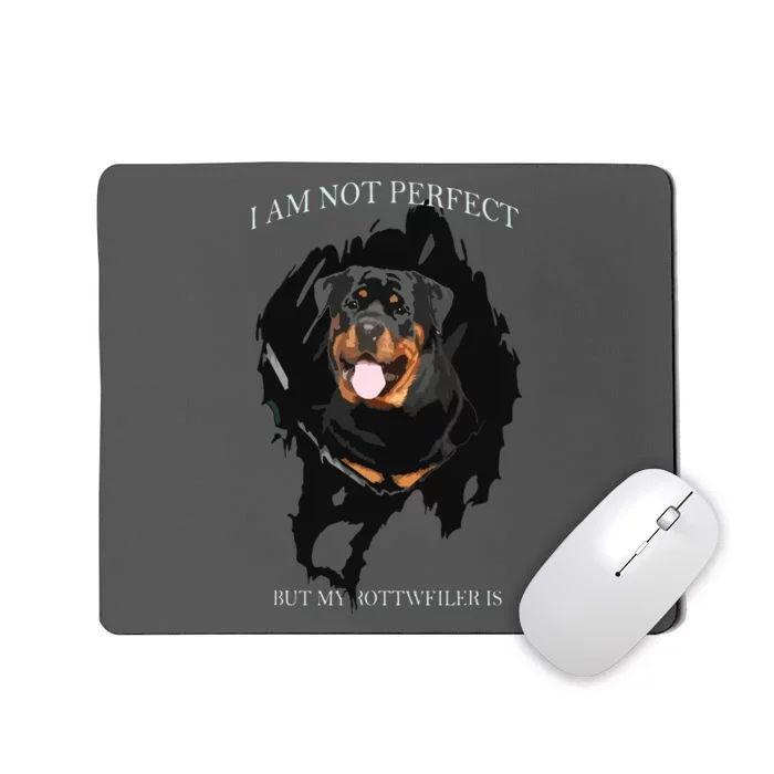 My Rottweiler Is Perfect Dogs Mousepad