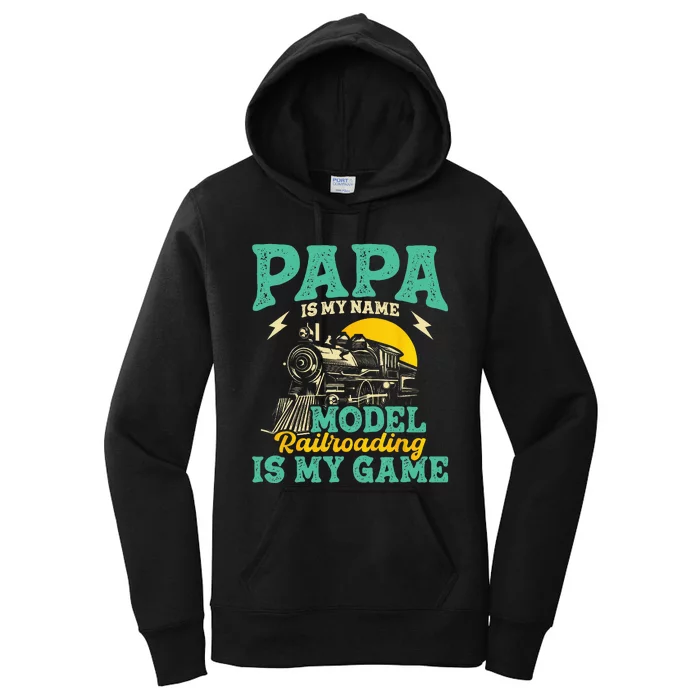 Model Railroading Is My Game Papa Father Train Enthusiast Women's Pullover Hoodie