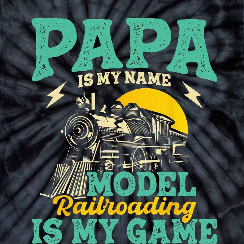 Model Railroading Is My Game Papa Father Train Enthusiast Tie-Dye T-Shirt