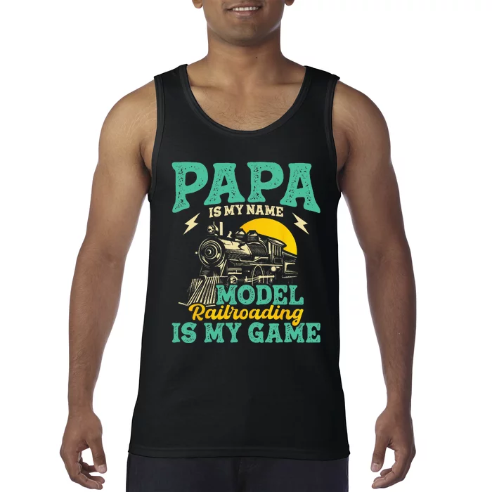 Model Railroading Is My Game Papa Father Train Enthusiast Tank Top