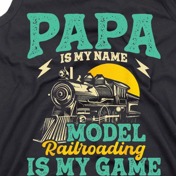 Model Railroading Is My Game Papa Father Train Enthusiast Tank Top