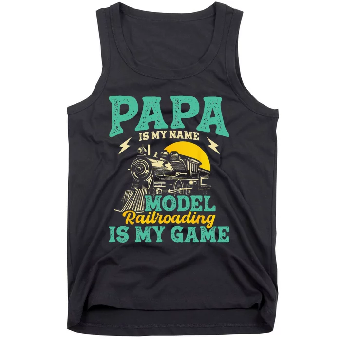 Model Railroading Is My Game Papa Father Train Enthusiast Tank Top