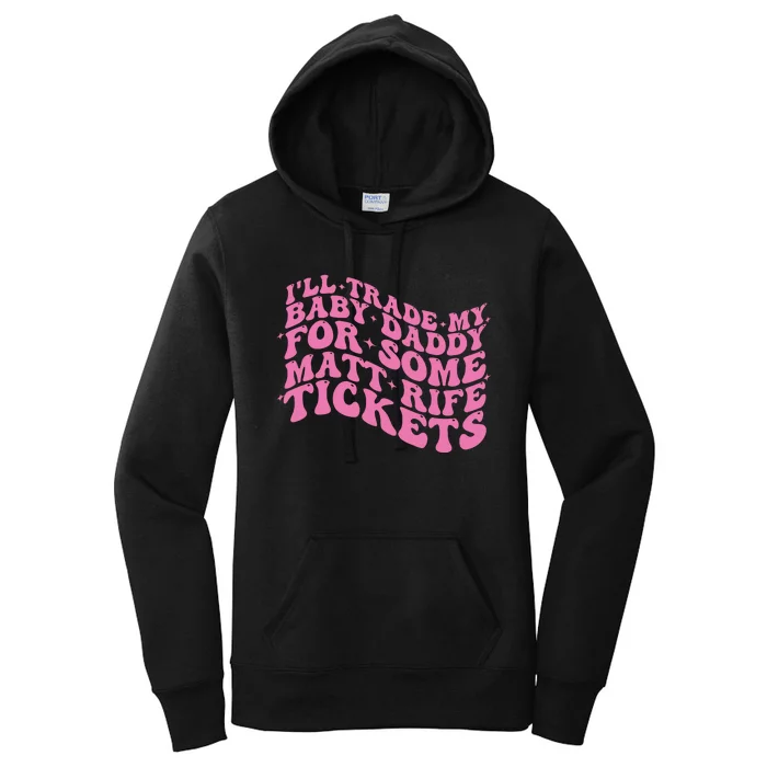 Matt Rife Ill Trade My Baby Daddy Women's Pullover Hoodie