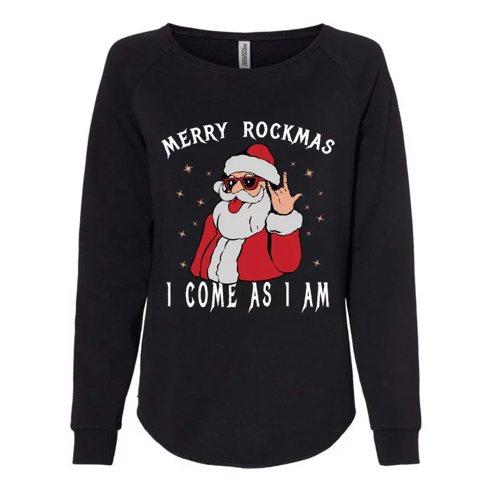 Merry Rockmas I Come As I Am Funny Santa Claus Rock And Roll Gift Womens California Wash Sweatshirt