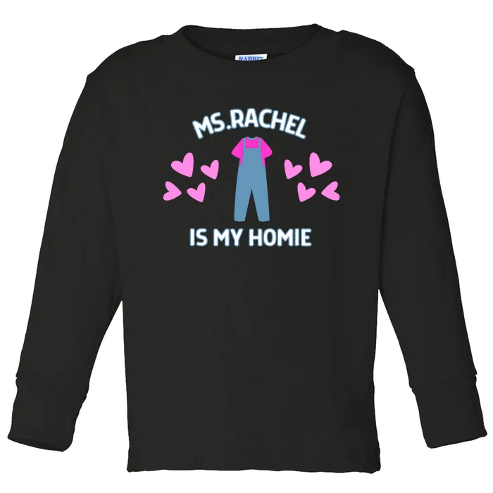 Ms Rachel Is My Homie Ms. Rachel Preschool Mom Dad Kids Toddler Long Sleeve Shirt