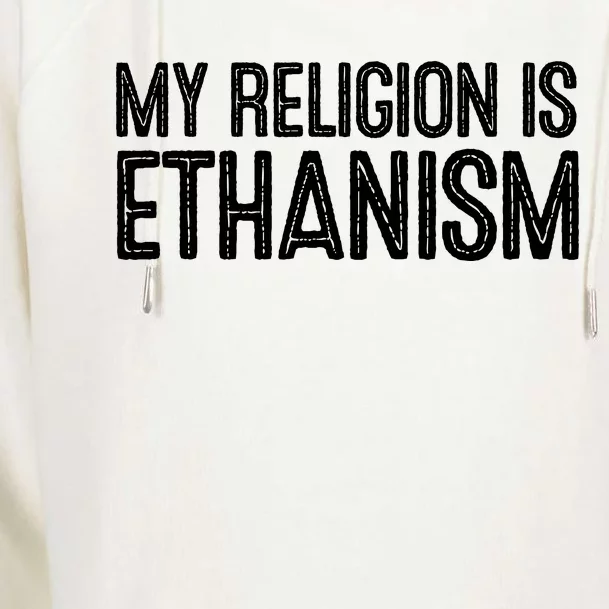 My Religion Is Ethanism Womens Funnel Neck Pullover Hood