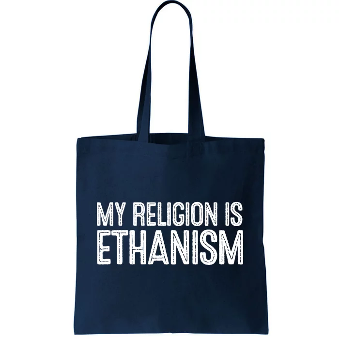 My Religion Is Ethanism Tote Bag