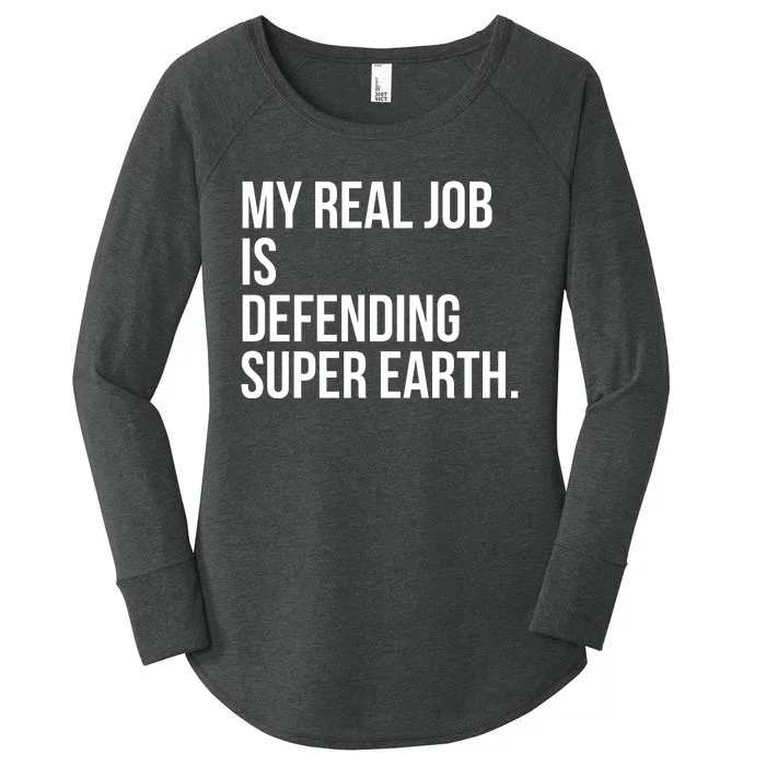 My Real Job Is Defending Super Earth Women's Perfect Tri Tunic Long Sleeve Shirt